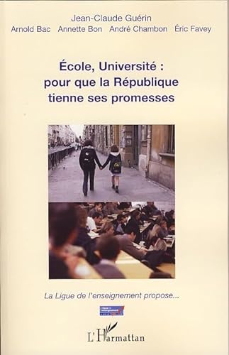 Beispielbild fr Ecole, Universit : pour que la Rpublique tienne ses promesses: La Ligue de l'enseignement propose. zum Verkauf von Gallix