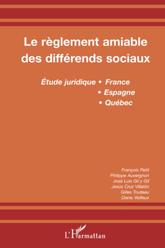9782296034563: Le rglement amiable des diffrends sociaux: Etude juridique France, Espagne, Qubec