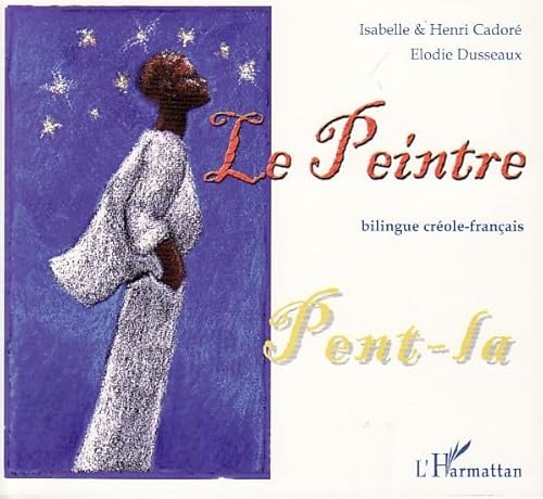 Stock image for PEINTRE PENT LA BILINGUE CREOLE FRANCAIS for sale by LiLi - La Libert des Livres