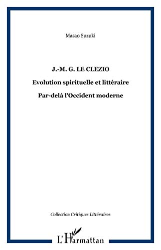 Imagen de archivo de J.-M. G. Le Clezio: Evolution spirituelle et littraire Par-del l'Occident moderne (French Edition) a la venta por Gallix