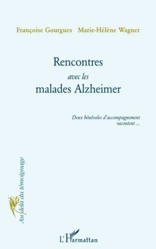 Beispielbild fr Rencontres avec les malades Alzheimer: Deux bnvoles d'accompagnement racontent. (French Edition) zum Verkauf von Gallix