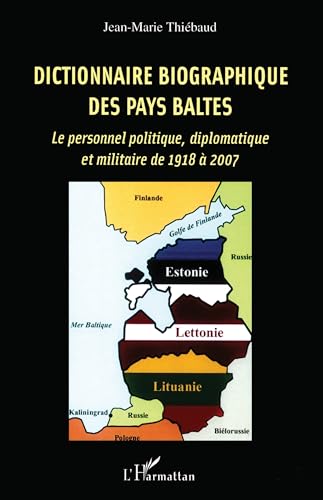 Beispielbild fr Dictionnaire biographique des Pays baltes: Le personnel politique, diplomatique et militaire de 1918  2007 zum Verkauf von Gallix