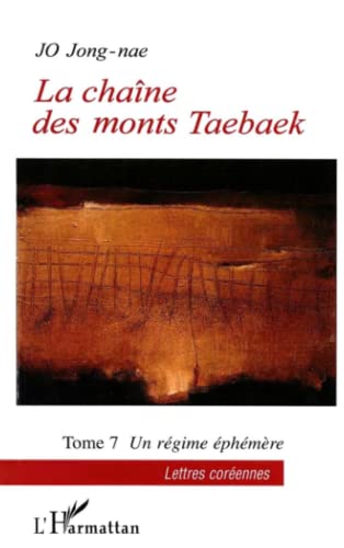 Stock image for La chane des monts Taebaek: UN REGIME EPHEMERE (French Edition) for sale by GF Books, Inc.