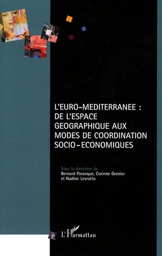 Stock image for L'Euro-Mditerrane : de l'espace gographique aux modes de coordination socio-conomiques for sale by medimops