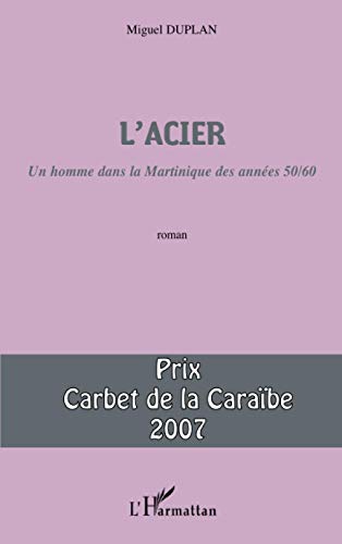 9782296038554: L'Acier: Un homme dans la Martinique des annes 50/60