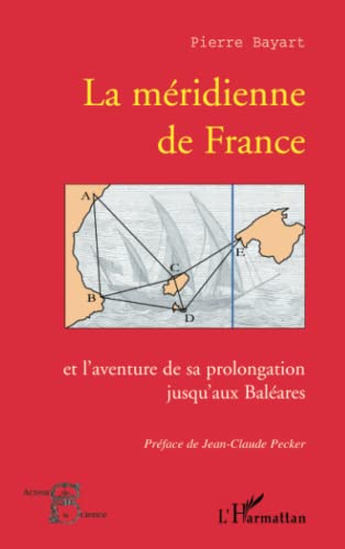 Stock image for La mridienne de France : Et l'aventure de sa prolongation jusqu'aux Balares for sale by Ammareal