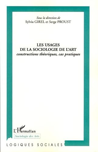 Imagen de archivo de Les usages de la sociologie de l'art: Constructions thoriques, cas pratiques (French Edition) a la venta por Gallix