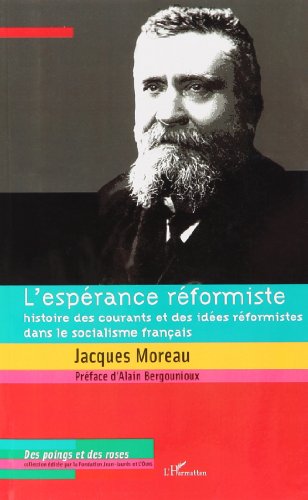 Stock image for L'esp rance r formiste : Histoire des courants et des id es r formistes dans le socialisme français for sale by LIVREAUTRESORSAS