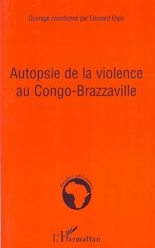 9782296039513: Autopsie de la violence au Congo-Brazzaville