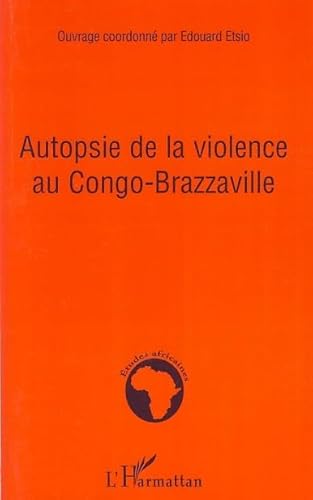 Imagen de archivo de Autopsie de la violence au Congo-Brazzaville a la venta por Gallix
