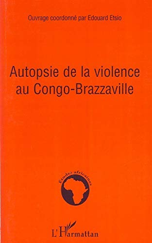 9782296039513: Autopsie de la violence au Congo-Brazzaville