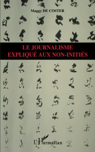 Beispielbild fr Le journalisme expliqu aux non-initis zum Verkauf von Ammareal