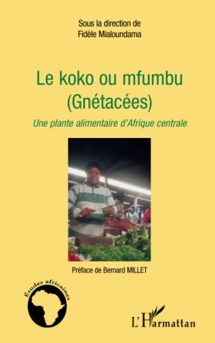9782296040083: Le koko ou mfumbu (Gntaces): Une plante alimentaire d'Afrique centrale