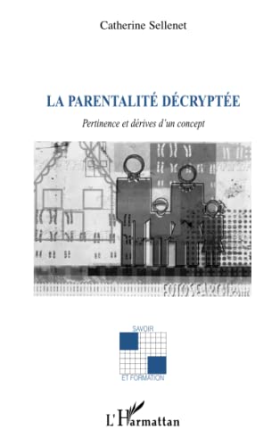 Beispielbild fr La parentalit dcrypte : Pertinence et drives d'un concept zum Verkauf von medimops