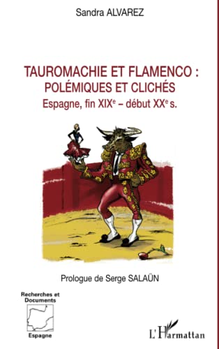 Beispielbild fr Tauromachie et flamenco: Polmiques et clichs Espagne, fin XIXe-dbut XXe sicles (French Edition) zum Verkauf von Gallix