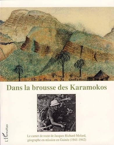 Beispielbild fr Dans la brousse des Karamokos: Le carnet de route de Jacques Richard-molard, gographe en mission en Guine (1941-1942) zum Verkauf von Gallix