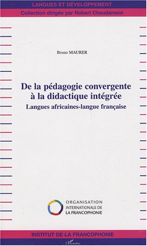 Beispielbild fr De la pdagogie convergente  la didactique intgre : Langues africaines-langue franaise zum Verkauf von medimops