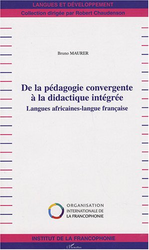 Imagen de archivo de De la pdagogie convergente  la didactique intgre : Langues africaines-langue franaise a la venta por medimops