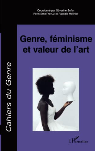 Beispielbild fr Cahiers du genre, N 43, 2007 : Genre, fminisme et valeur de l'art zum Verkauf von Revaluation Books