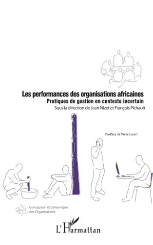 Stock image for Les performances des organisations africaines: Pratiques de gestion en contexte incertain (French Edition) for sale by Books Unplugged