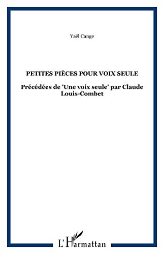 Beispielbild fr Petites pices pour voix seule: Prcdes de "Une voix seule" par Claude Louis-Combet zum Verkauf von Gallix