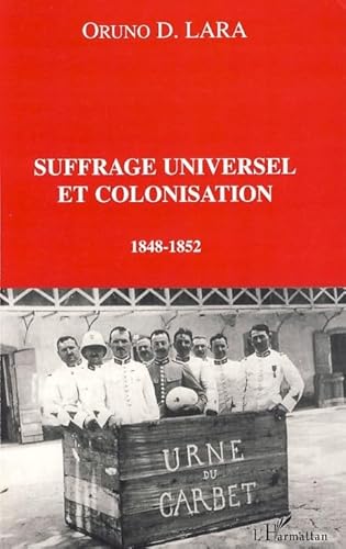 Imagen de archivo de Suffrage universel et colonisation: 1848-1852 a la venta por Gallix