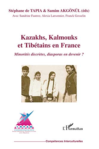 Beispielbild fr Kazakhs, Kalmouks et Tibtains en France: Minorits discrtes, diasporas en devenir ? (French Edition) zum Verkauf von Gallix