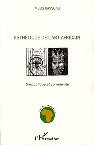 Imagen de archivo de Esthtique de l'art africain: Symbolique et complexit (French Edition) a la venta por GF Books, Inc.