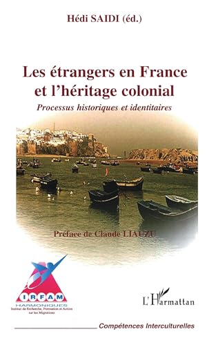 Beispielbild fr Les trangers en France et l'hritage colonial: Processus historiques et identitaires (French Edition) zum Verkauf von Gallix