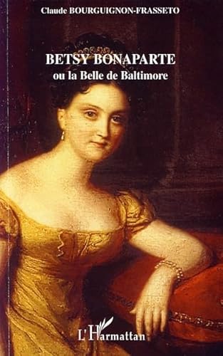 Imagen de archivo de Betsy Bonaparte ou la Belle de Baltimore a la venta por Gallix