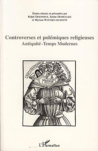 Imagen de archivo de Controverses et polmiques religieuses: Antiquit - Temps modernes a la venta por Gallix