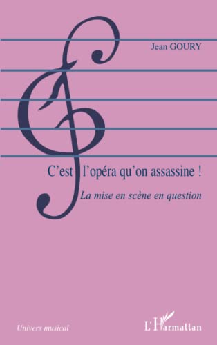 Stock image for C'est L'opra Qu'on Assassine ! : La Mise En Scne En Question for sale by RECYCLIVRE