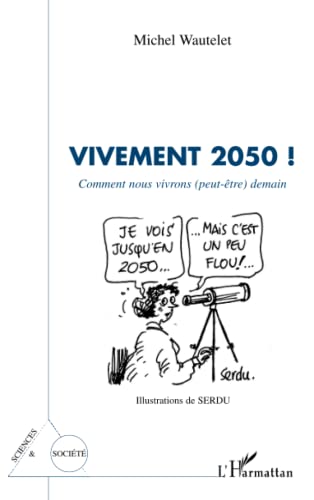 9782296044647: Vivement 2050 !: Comment nous vivrons (peut-tre) demain