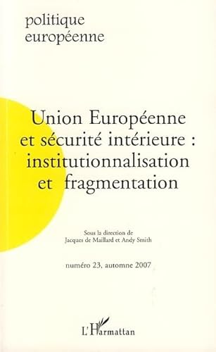 Union EuropÃ©enne et sÃ©curitÃ© intÃ©rieure: institutionnalisation et fragmentation (23) (9782296044890) by Jacques De Maillard