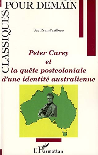Beispielbild fr Peter Carey et la qute postcoloniale d'une identit australienne zum Verkauf von Gallix
