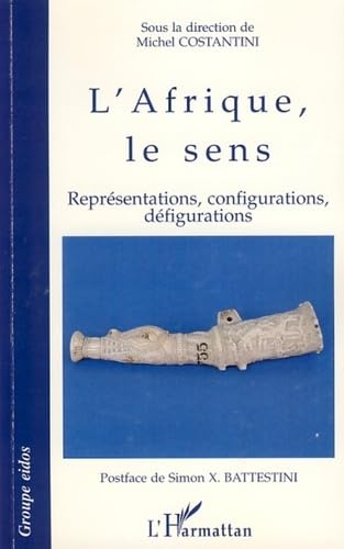 Stock image for L'Afrique, le sens: Reprsentations, configurations, dfigurations for sale by Gallix