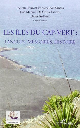 Imagen de archivo de Les les du Cap-Vert: Langues, mmoires, histoire (French Edition) a la venta por Gallix