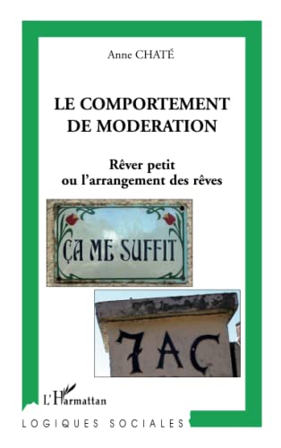 9782296046962: Le comportement de modration: Rver petit ou l'arrangement des rves (French Edition)