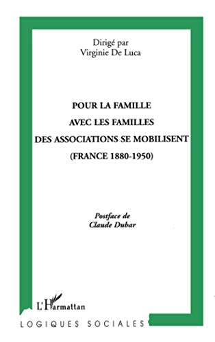 Beispielbild fr Pour la famille avec les familles: Des associations se mobilisent (France 1880-1950) (French Edition) zum Verkauf von Gallix
