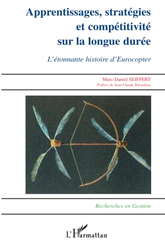 9782296047129: Apprentissages, stratgies et comptitivit sur la longue dure: L'tonnante histoire d'Eurocopter (French Edition)