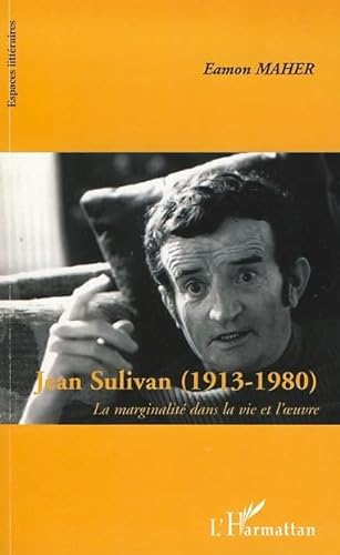 Imagen de archivo de Jean Sulivan (1913-1980): La marginalit dans la vie et l'oeuvre a la venta por Gallix