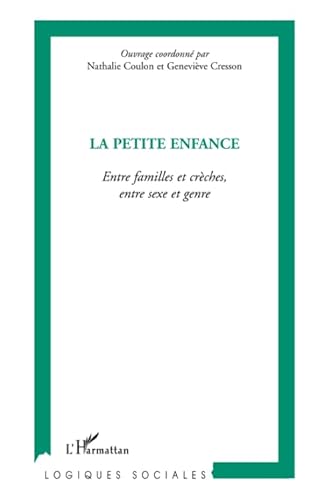 Beispielbild fr La petite enfance: Entre familles et crches, entre sexe et genre zum Verkauf von Ammareal