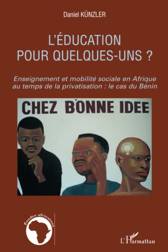 Stock image for L'ducation pour quelques-uns ?: Enseignement et mobilit sociale en Afrique au temps de la privatisation: le cas du Bnin (French Edition) for sale by Gallix