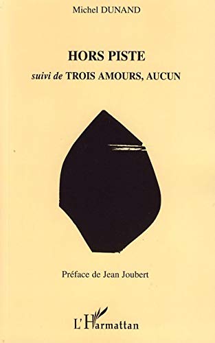 Beispielbild fr Hors Piste suivi de Trois Aamours, Aucun zum Verkauf von Gallix