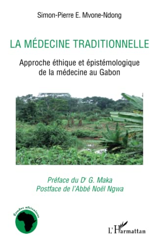 9782296050020: La mdecine traditionnelle: Approche thique et pistmologique de la mdecine au Gabon