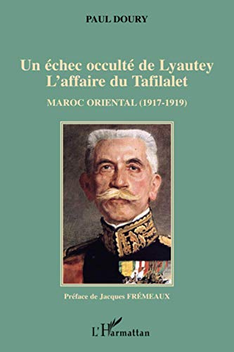 Imagen de archivo de Un chec occult de Lyautey: L'affaire du Tafilalet Maroc Oriental (1917-1919) (French Edition) a la venta por Gallix