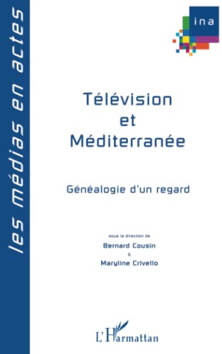 Stock image for Tlvision et mditerrane: Gnalogie d'un regard (French Edition) for sale by Gallix