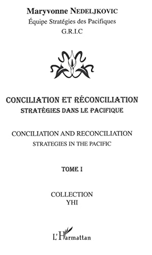 9782296051898: Conciliation et rconciliation: Tome 1: Volume 1 : Stratgies dans le Pacifique