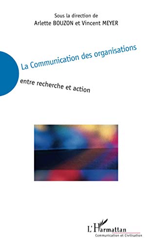 Beispielbild fr La Communication des organisations : Entre recherche et action zum Verkauf von Ammareal