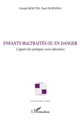 Beispielbild fr Enfants maltraits ou en danger: L'apport des pratiques socio-ducatives zum Verkauf von Ammareal